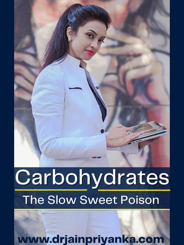 Carbohydrates- “The Slow Sweet Poison”- (Benefits, Uses, Loss)