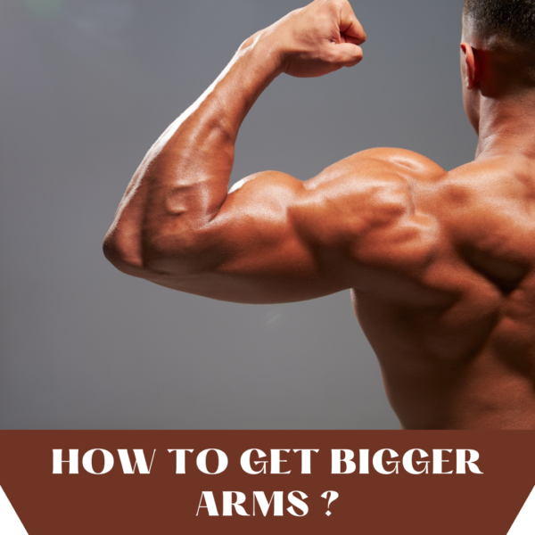 HOW TO GET BIGGER ARMS